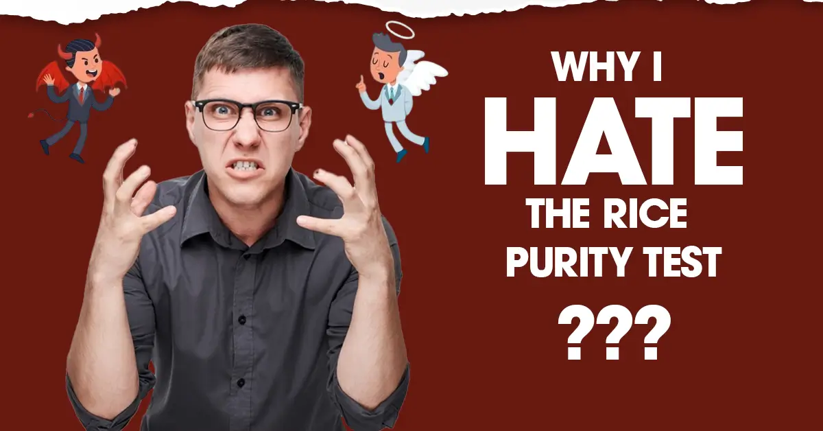 Why I Hate the Rice Purity Test?